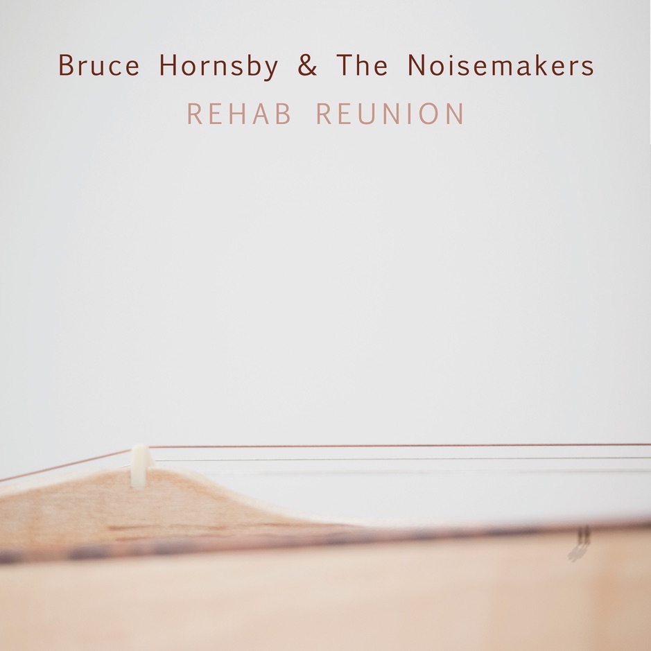 Bruce Hornsby & The Noisemakers - Rehab Reunion